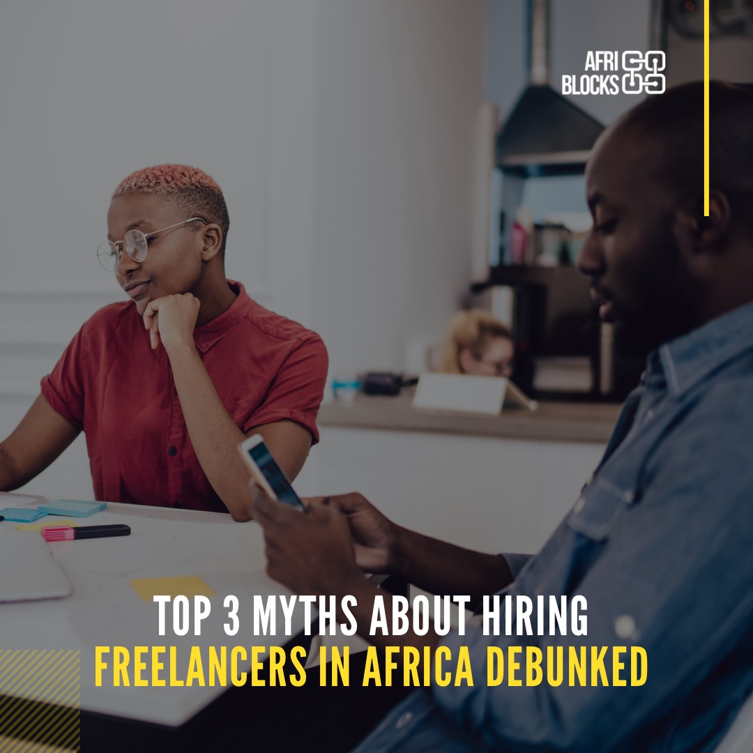 Top 3 Myths About Hiring Freelancers in Africa Debunked