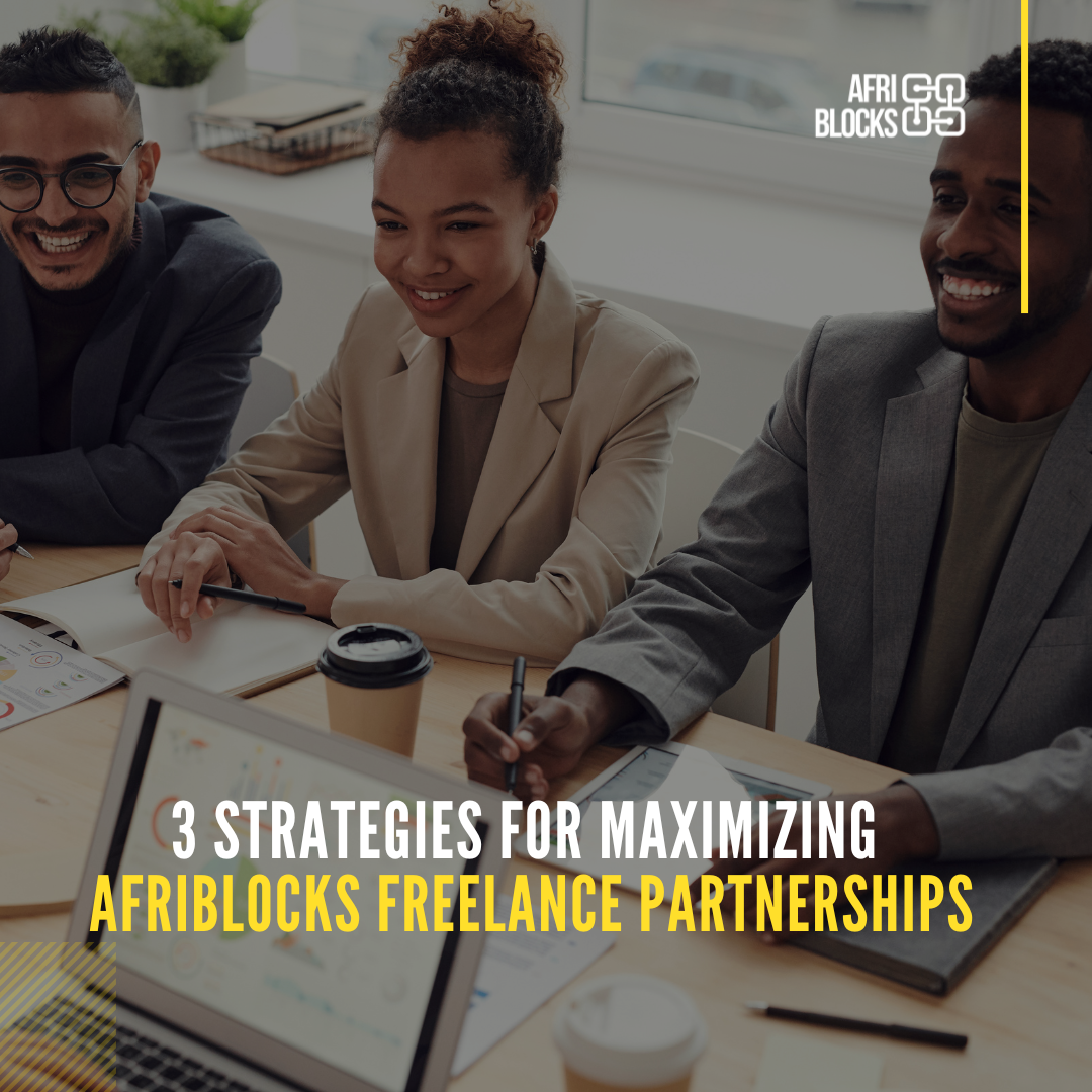 3 Strategies for Maximizing AfriBlocks Freelance Partnerships