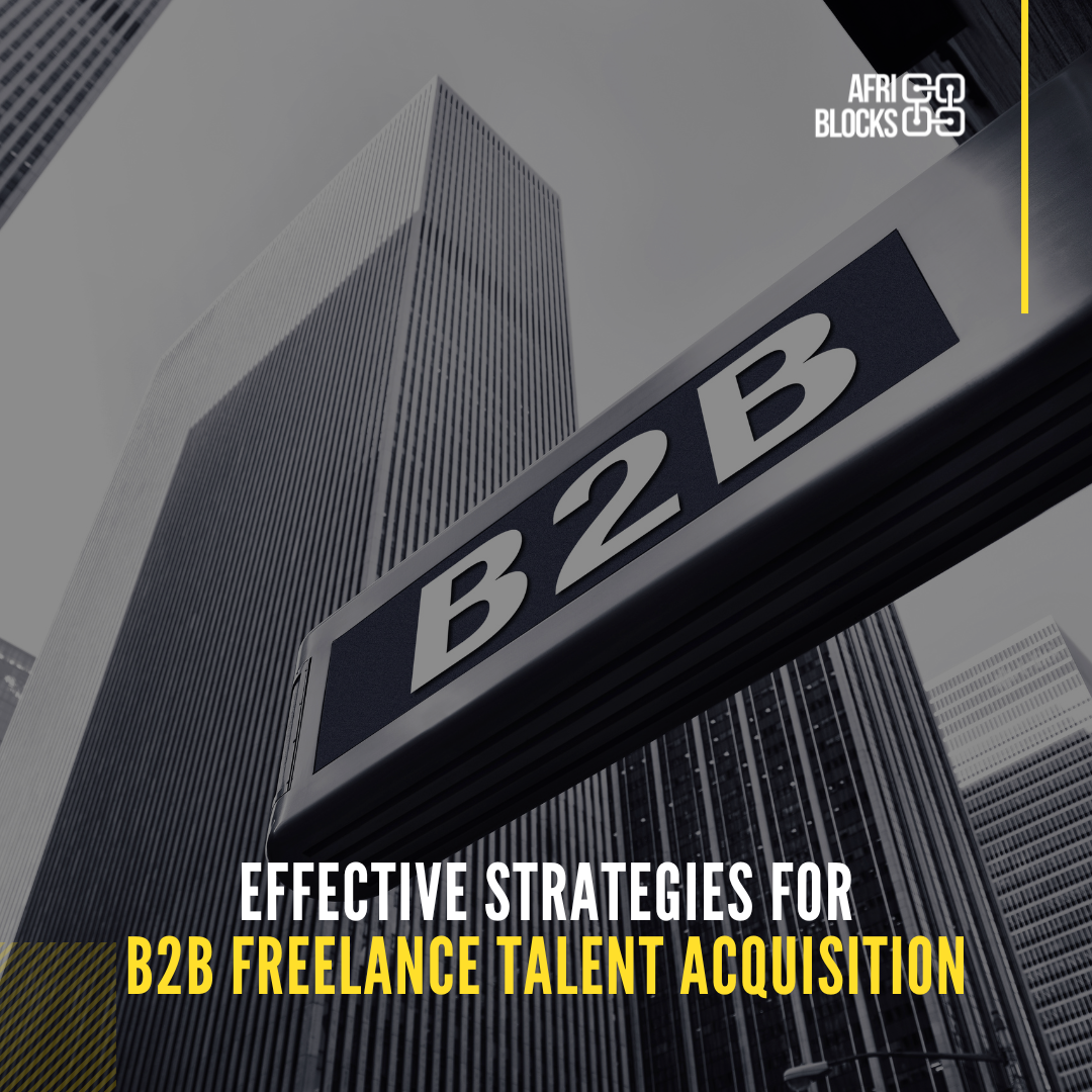 Effective Strategies for B2B Freelance Talent Acquisition