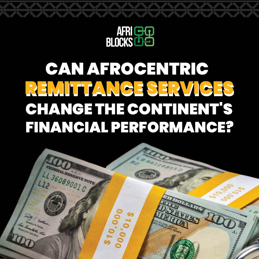 The Building Blocks Of Africa: Can Afrocentric Remittance Services Change The Continent’s Financial Performance?