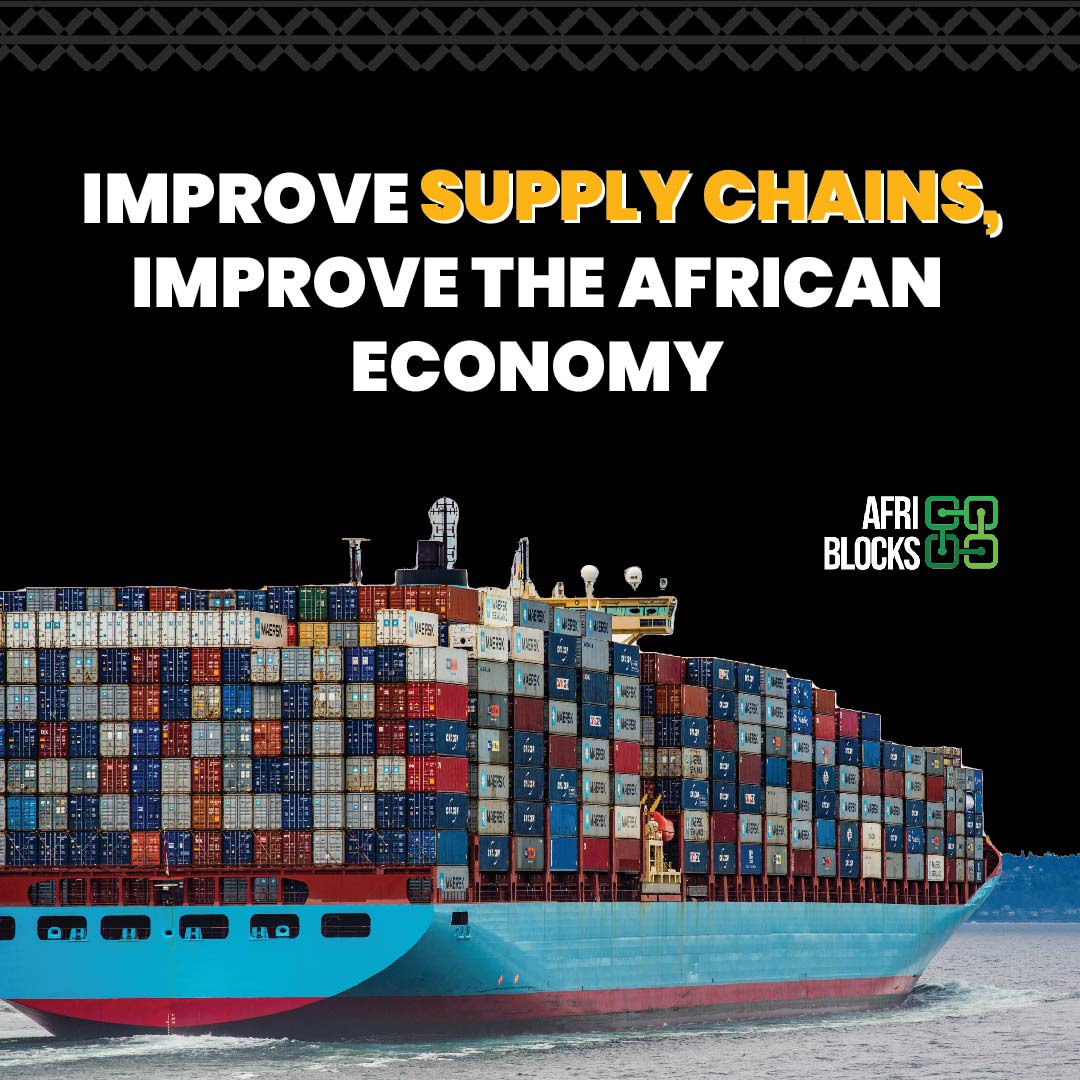 The Building Blocks Of Africa Series: Improve Supply Chains, Improve The African Economy