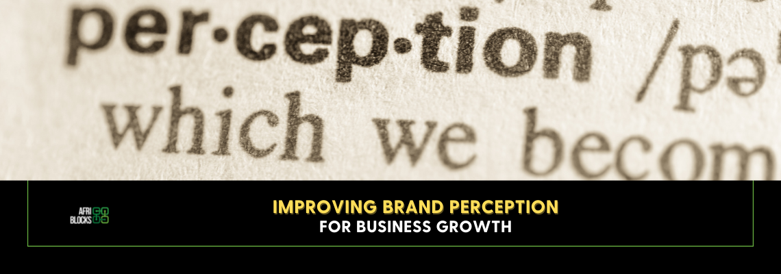 Improving Brand Perception For Business Growth