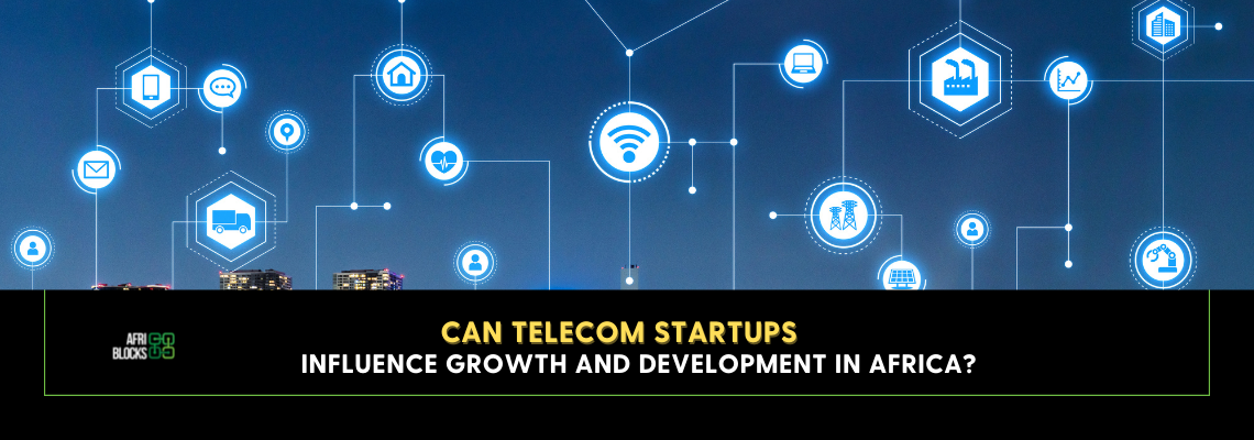 Can Telecom Startups Influence Growth and Development in Africa?