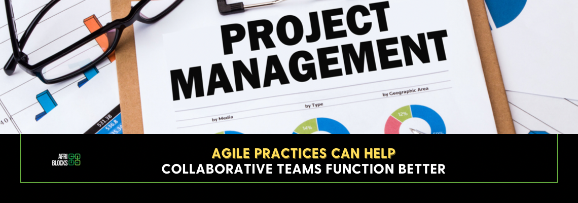Agile Practices Can Help Collaborative Teams Function Better