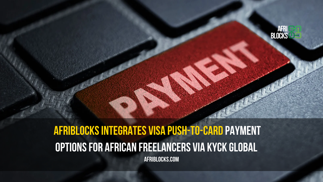 AfriBlocks Partners with KYCK Global to Integrate Visa Push-to-Card Payment Options for African Freelancers