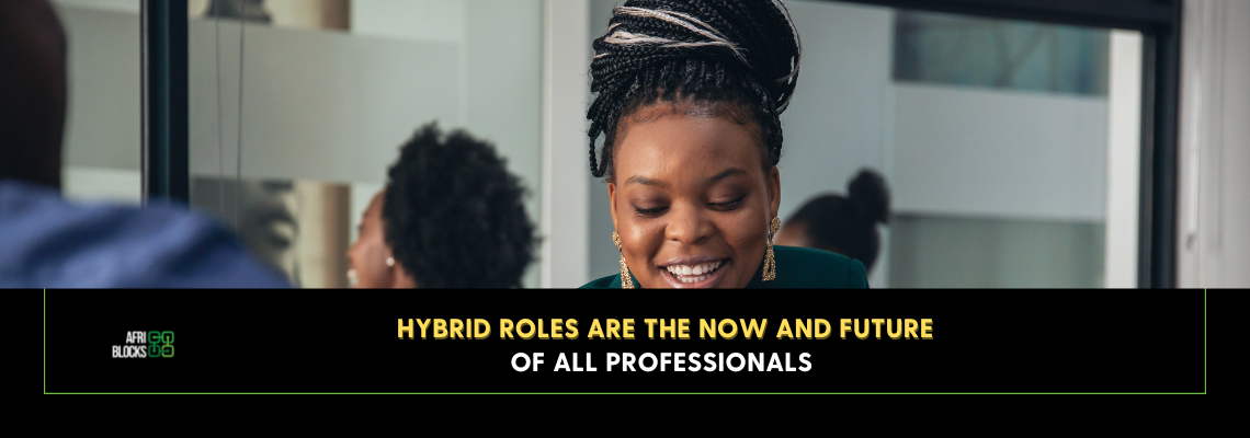 Hybrid Roles are the Now and Future for all Professionals