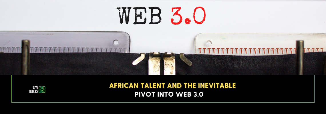 African Talent and the Inevitable Pivot Into Web 3.0