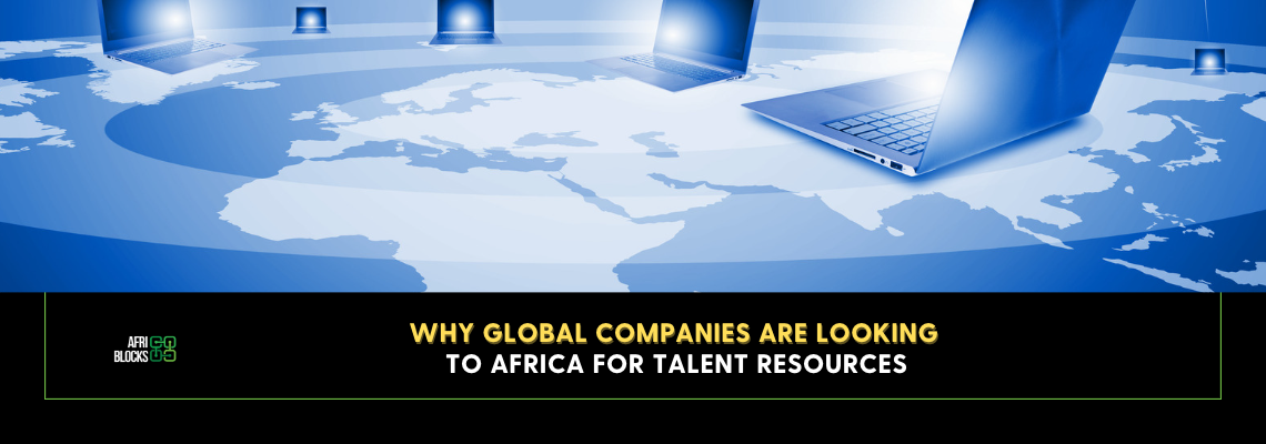 Why Global Companies are Looking to Africa for Talent Resources