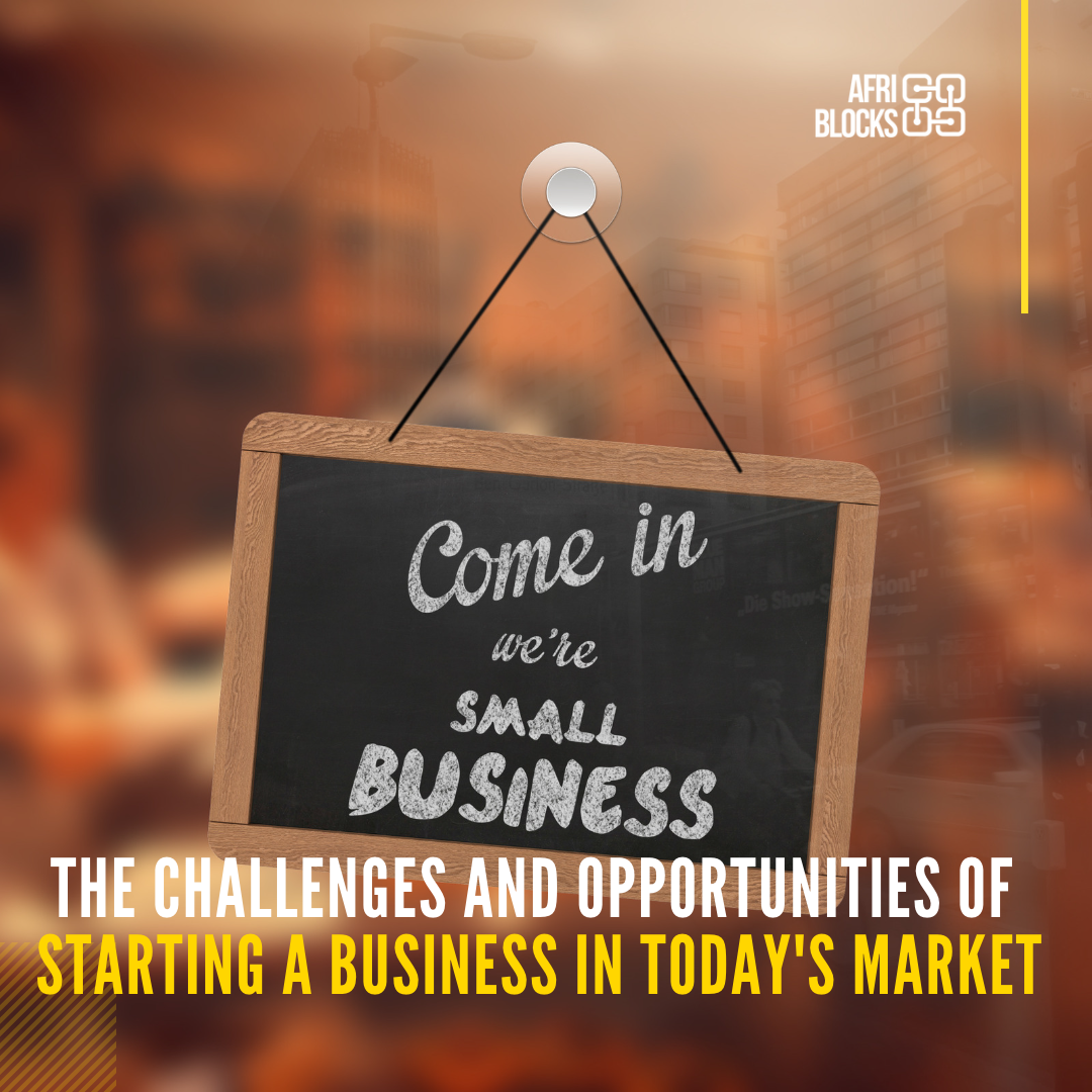 The Challenges and Opportunities of Starting a Business in Today’s Market