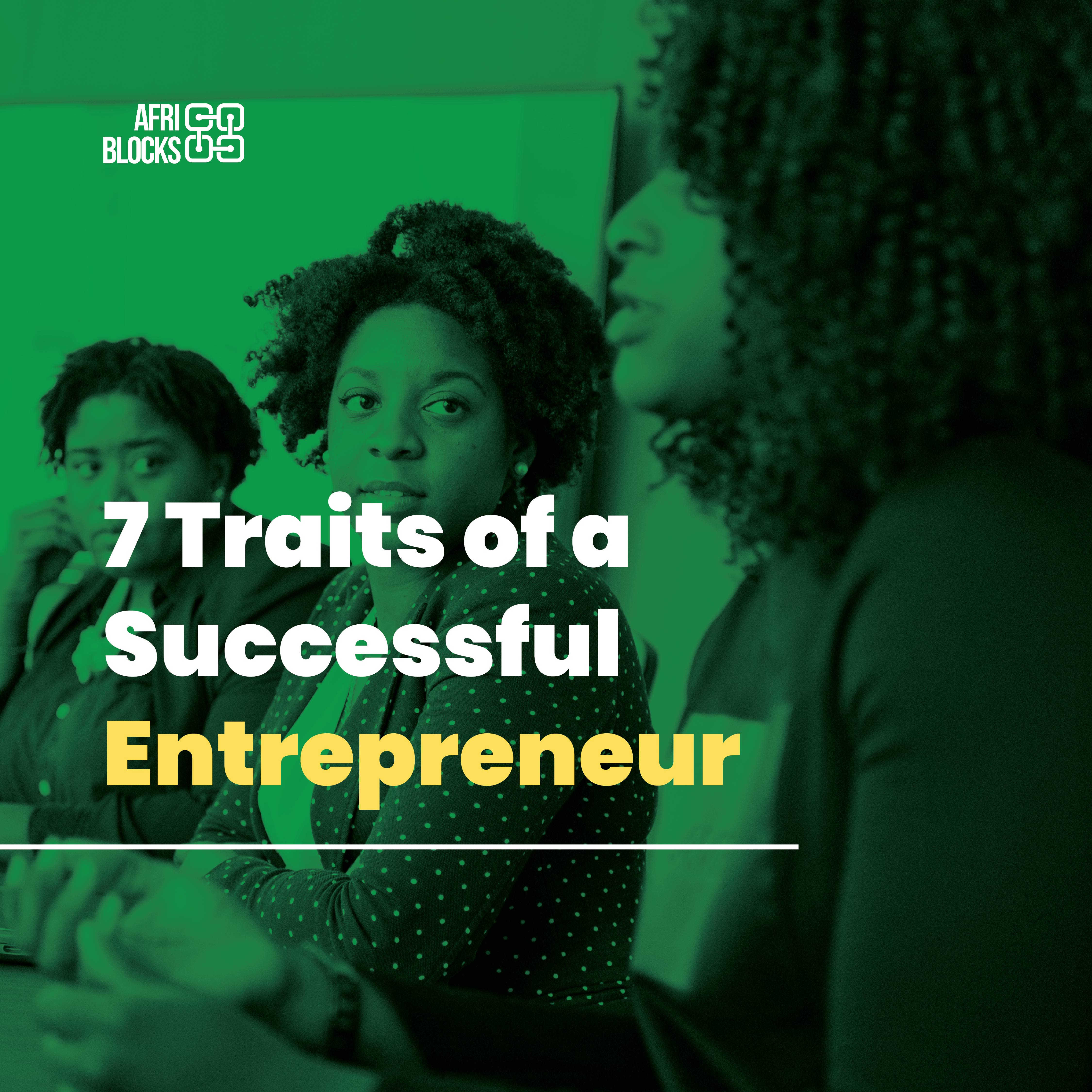 7 Traits of a Successful Entrepreneur