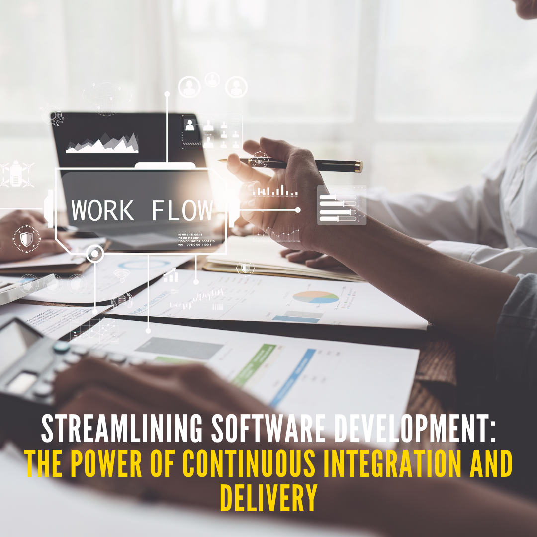 Streamlining Software Development: The Power of Continuous Integration and Delivery