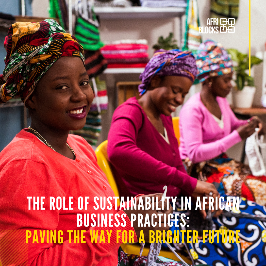 The Role of Sustainability in African Business Practices: Paving the Way for a Brighter Future
